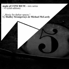 "Music for darker spaces." by Dudley Strangeways & Michael McLardy I mix series #5 (club edition)