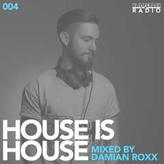 HOUSE IS HOUSE mixed by Damian Roxx / Klimperbox Radio 004