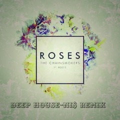 The Chainsmokers - Roses Ft. Rozes (Deep House -NI$- Remix)
