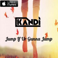 Kan Di - Jump If Ur Gunna Jump (Exclusive Release)