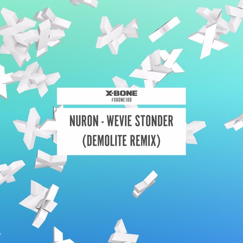 Nuron - Wevie Stonder (Demolite Remix) (#XBONE100)