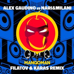 Alex Gaudino vs Nari & Milani - MangoMan (Filatov & Karas Remix)