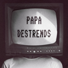 DESTRENDS - Papa