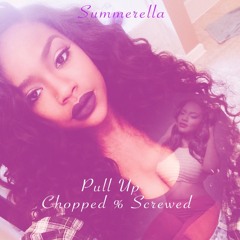Summerella - Pull Up (Chopped & Screwed)