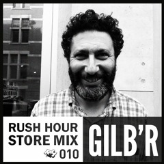 Store Mix 010 | Gilb'r Digs Rush Hour