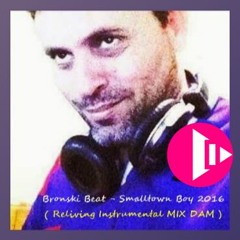 Bronski Beat - Smalltown Boy 2016 ( Reliving Instrumental MIX DAM )