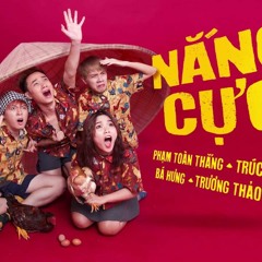 Nắng Cực- Phạm Toàn Thắng ft. Trúc Nhân ft. Trương Thảo Nhi ft. Bá Hưng
