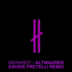Neihardt - Altwaaren (Davide Pretelli Remix)