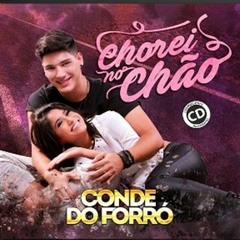 CONDE DO FORRO - CHOREI NO CHAO