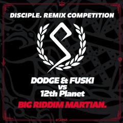 Dodge & Fuski vs 12th Planet - Big Riddim Martian (Zetich Remix)