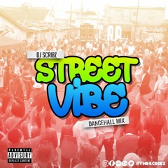 DJ SCRIBZ PRESENTS STREET VIBE DANCEHALL MIX