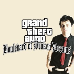 Grand Theft Auto - Boulevard Of Broken Dreams
