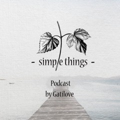 Simple Things Podcast by Gatilove