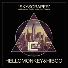 Hellomonkey, HiBoo - Skyscraper (Daniel Nike Remix) [Illegal Control]