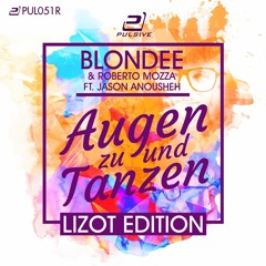 Blondee & Roberto Mozza feat. Jason Anousheh - Augen zu und Tanzen (LIZOT Remix)