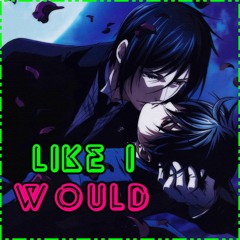Nightcore - Like I Would