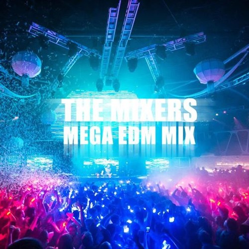Stream THE MIXERS MEGA EDM MIX VOL1 by BONTH3MIX Listen online for