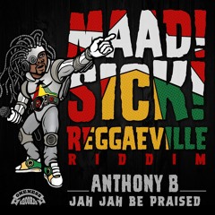 Anthony B - Jah Jah Be Praised [Maad Sick Reggaeville Riddim | Oneness Records 2016]