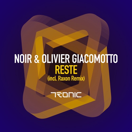 Noir & Olivier Giacomotto - Reste (Raxon Remix) OUT NOW