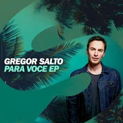 Gregor Salto Feat. Curio Capoeira - Para Voce (2016 Summer Mix)