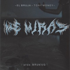 El Bruja X Tony Money - Me Miras Prod. BrunOG