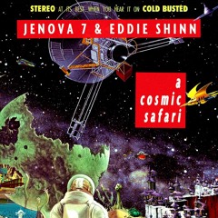 Jenova 7 & Eddie Shinn - A Cosmic Safari (Cold Busted)