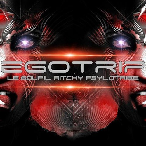 Psylotribe Vs Ritchy Vs Le Goupil - Ego Trip