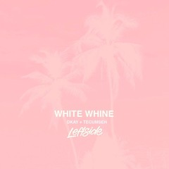 White Whine - Dkay + Tecumseh