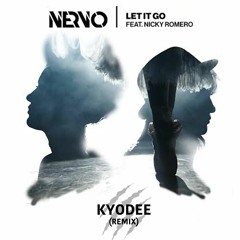 NERVO ft. Nicky Romero - Let It Go (Kyodee Remix) [FREE DL]