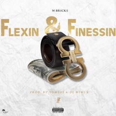 W.Bricks - Flexing And Finessing [Prod. By Tomeus & Dj Wiwi'x]