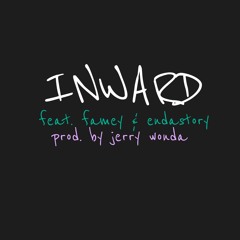 Inward (feat. Famey & EndaStory)