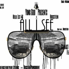 All I See by Rossteen YG and Rellie 1st 48