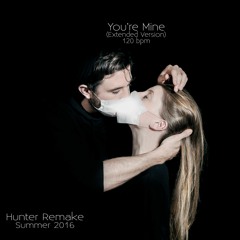 Oscar And The Wolf - You're Mine (Hunter Remake 2016) Extended Version 120bpm
