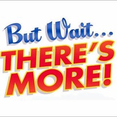 But Wait There's More.....