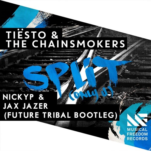 Download Tiësto & The Chainsmokers - Split (Only U) (NICKYP & Jax Jazer Future Tribal Bootleg)