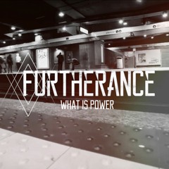 Furtherance - What Is Power [Premiere]