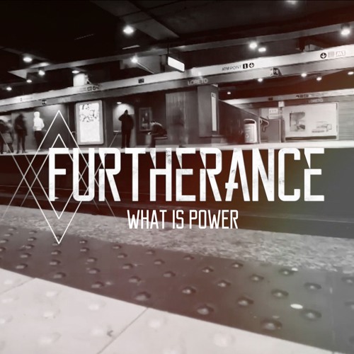 Furtherance - What Is Power [Premiere]