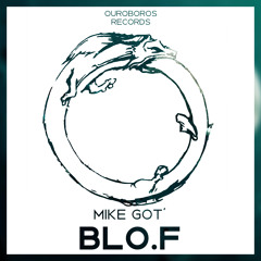 Mike Got' - Blo-F