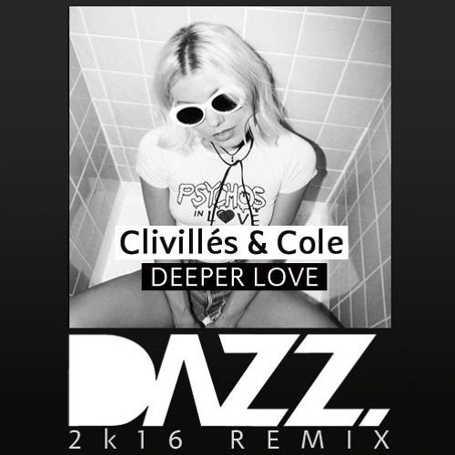 Clivilles & Cole - Deeper Love (DAZZ 2k16 Remix) [FREE DL] ***early support by Calvo