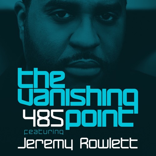 Jeremy Rowlett - The Vanishing Point 485 Guest Mix