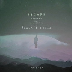 Kaivaan - Escape (Feat.Hikaru Station) [Kazukii Remix]