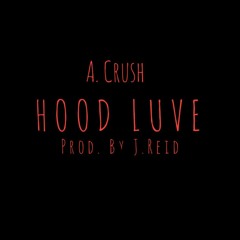 Hood Luve - A. Crush