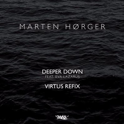 MARTEN HØRGER - DEEPER DOWN FEAT. EVA LAZARUS (VIRTUS REFIX) [Free Download In Buy]