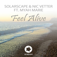 Solarscape & Nic Vetter Ft. Myah Marie - Feel Alive (Radio Edit)