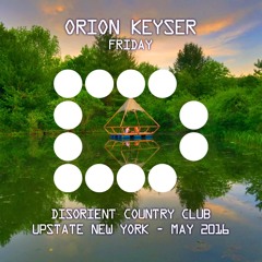 ORION KEYSER - Disorient Country Club - Upstate NY - May 2016