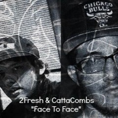 2Fresh & CattaCombs - Face To Face