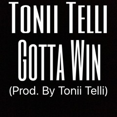 Tonii Telli X Gotta Win