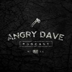 Angry Dave | Episode 17.0