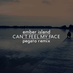 Ember Island - Can't Feel My Face (Pegato Remix) [Free Download]
