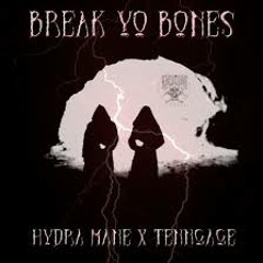 TENNGAGE X HYDRA - BREAK YO BONES